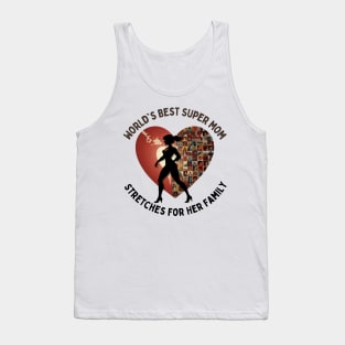 Mothers day, World's Best Super Mom   Stretches for Her Family Tank Top